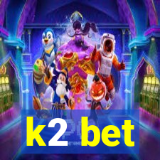 k2 bet